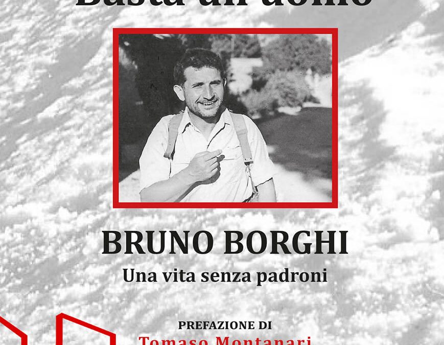 Basta un uomo – Bruno Borghi, una vita senza padroni